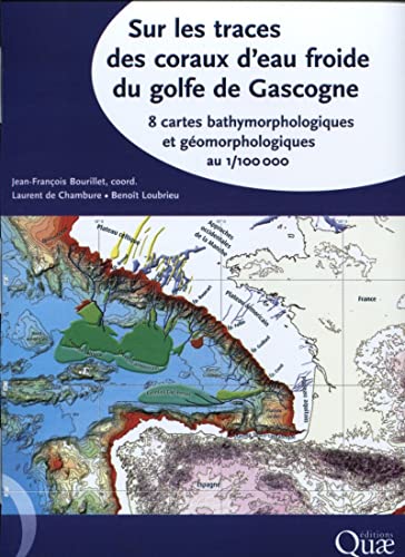 Stock image for Sur les traces des coraux d'eau froide du golfe de Gascogne: 8 cartes gomorphologiques  1/100 000. for sale by Gallix