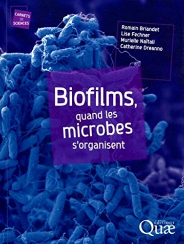 9782759217649: Biofilms, quand les microbes s'organisent