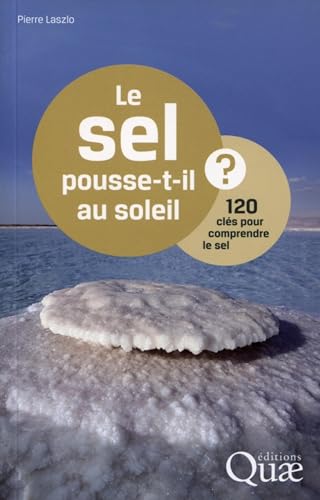 Beispielbild fr Le sel pousse-t-il au soleil ?: 120 cls pour comprendre le sel. zum Verkauf von Ammareal