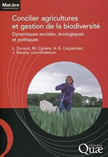 Stock image for Concilier agricultures et gestion de la biodiversit: Dynamiques sociales, cologiques et politiques. for sale by Gallix