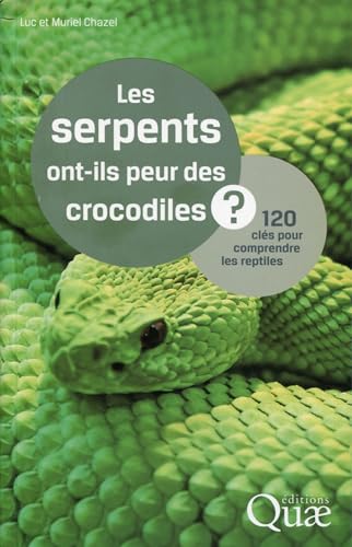 9782759221653: Les serpents ont-ils peur des crocodiles ?: 120 cls pour comprendre les reptiles.