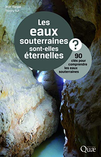 Beispielbild fr Les eaux souterraines sont elles ternelles ? 90 cls pour comprendre les eaux souterraines [Broch] Jean Margat et Thierry Ruf zum Verkauf von BIBLIO-NET