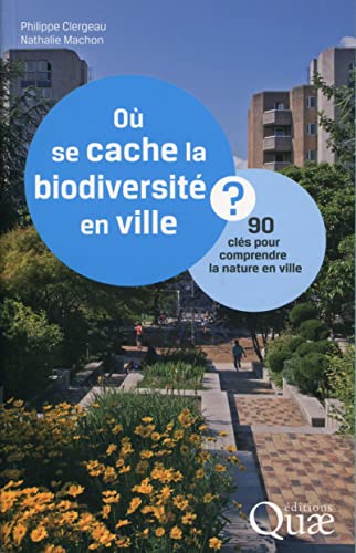 Beispielbild fr O se cache la biodiversit en ville ? : 90 cls pour comprendre la nature en ville zum Verkauf von medimops