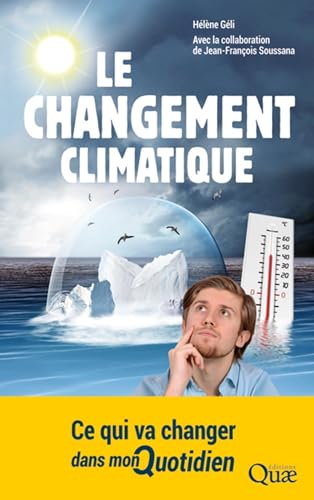 Stock image for Le changement climatique: Ce qui va changer dans mon quotidien. for sale by Ammareal
