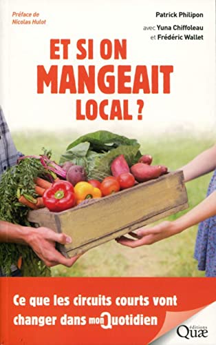 Stock image for Et si on mangeait local ?: Ce que les circuits courts vont changer dans mon quotidien for sale by Ammareal