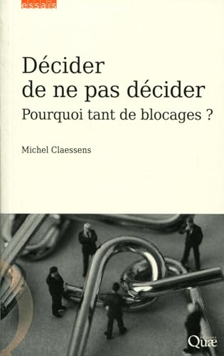 Stock image for Dcider de ne pas dcider : Pourquoi tant de blocages ? for sale by medimops