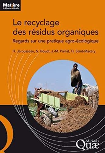 Beispielbild fr Le recyclage des rsidus organiques: Regards croiss sur une pratique agro-cologique zum Verkauf von Ammareal