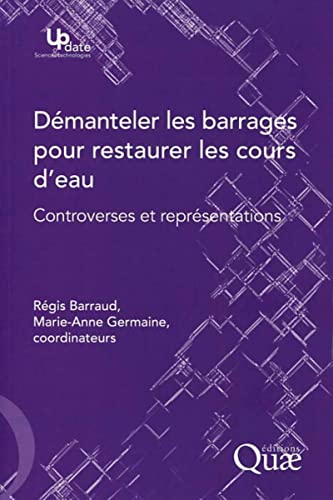 Stock image for Dmanteler les barrages pour restaurer les cours d'eau: Controverses et reprsentations for sale by Gallix