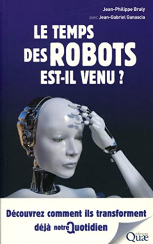 Beispielbild fr Le temps des robots est-il venu ?: Dcouvrez comment ils transforment dj notre quotidien zum Verkauf von Ammareal