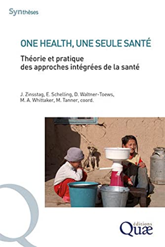 9782759230969: One Health, une seule sant: Thorie et pratique des approches intgres de la sant (Synthses)