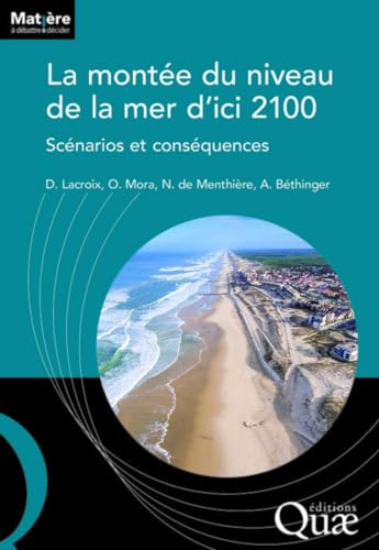 Beispielbild fr La monte du niveau de la mer d'ici 2100: Scnarios et consquences [Broch] Lacroix, Denis; Mora, Olivier; De Menthire, Nicolas et Bethinger, Audrey zum Verkauf von Au bon livre