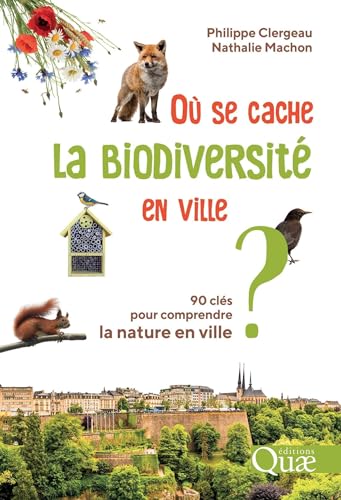 Beispielbild fr O se cache la biodiversit en ville ?: 90 cls pour comprendre la nature en ville zum Verkauf von Gallix