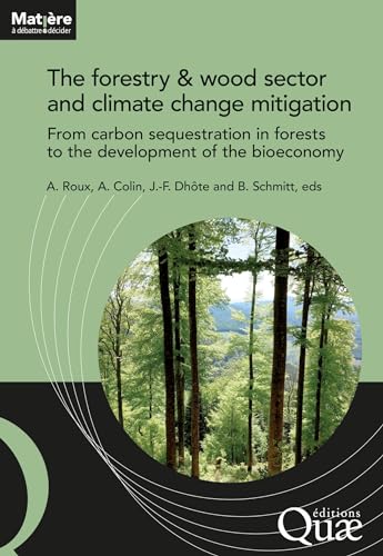 Stock image for The forestry and wood sector and climate change mitigation : From carbon sequestration in forests to the development of the bioeconomy for sale by Chapitre.com : livres et presse ancienne