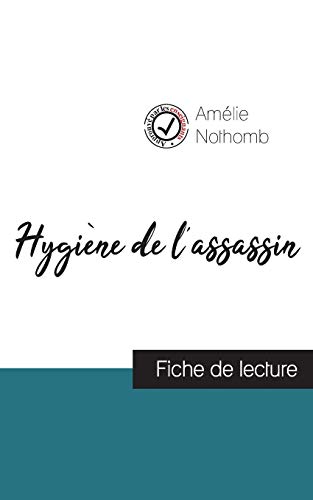 Stock image for Hygine de l'assassin de Amlie Nothomb (fiche de lecture et analyse complte de l'oeuvre) (French Edition) for sale by Save With Sam