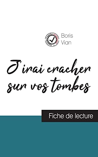 9782759303915: J'irai cracher sur vos tombes de Boris Vian (fiche de lecture et analyse complte de l'oeuvre): Etude de l'oeuvre