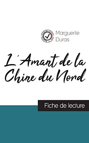9782759306251: L'Amant de la Chine du Nord de Marguerite Duras (fiche de lecture et analyse complte de l'oeuvre)