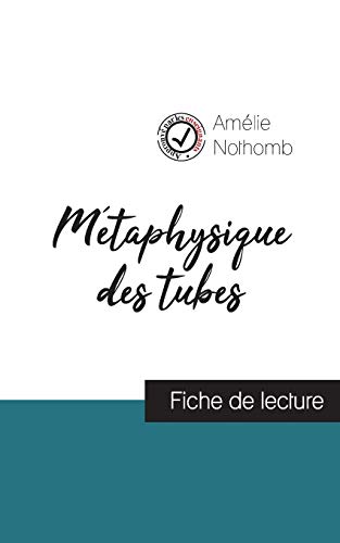 Stock image for Mtaphysique des tubes de Amlie Nothomb (fiche de lecture et analyse complte de l'oeuvre) -Language: french for sale by GreatBookPrices