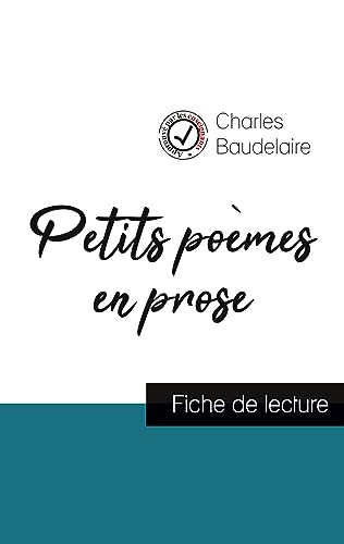 Stock image for Petits po mes en prose de Charles Baudelaire (fiche de lecture et analyse compl te de l'oeuvre) for sale by Ria Christie Collections