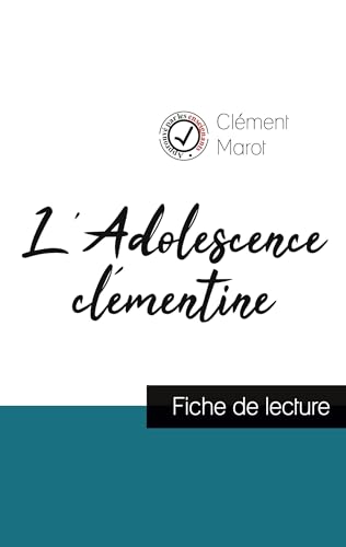 Stock image for L'Adolescence cl mentine de Cl ment Marot (fiche de lecture et analyse compl te de l'oeuvre) for sale by Ria Christie Collections