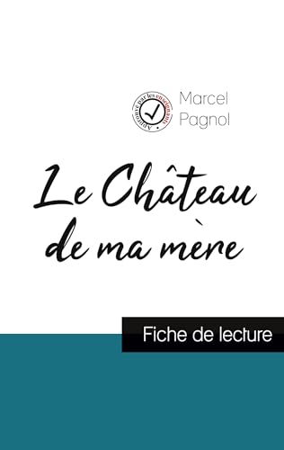 Stock image for Le Chteau de ma mre de Marcel Pagnol (fiche de lecture et analyse complte de l'oeuvre) -Language: french for sale by GreatBookPrices
