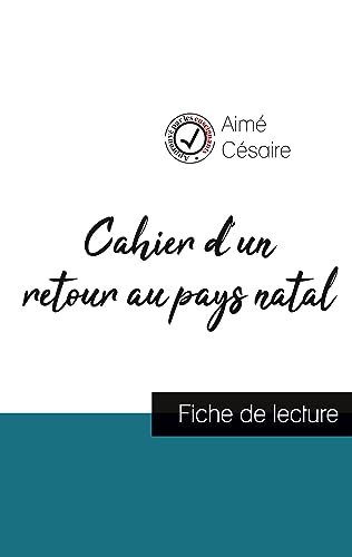 Stock image for Cahier d'un retour au pays natal de Aim C saire (fiche de lecture et analyse compl te de l'oeuvre) for sale by Ria Christie Collections