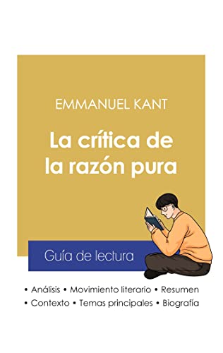 Stock image for Gua de lectura La crtica de la razn pura de Emmanuel Kant (anlisis literario de referencia y resumen completo) -Language: spanish for sale by GreatBookPrices