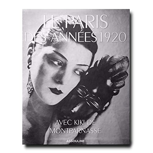 Le Paris dans les AnnÃ©es 1920: Avec Kiki de Montparnasse (9782759406050) by XAVIER, GIRARD
