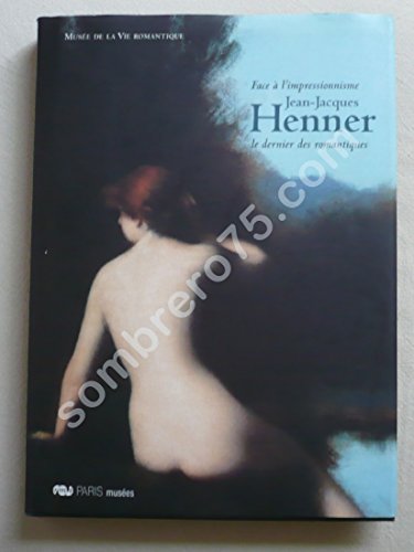 9782759600120: jean-jacques henner musee de la vie romantique face a l'impressionnisme, dernier: DES ROMANTIQUES