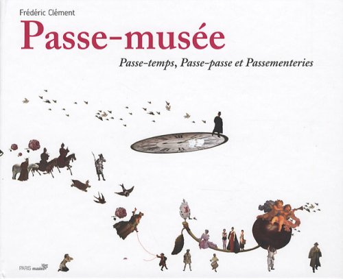 Beispielbild fr Passe-muse : Passe-temps, passe-passe et passementeries zum Verkauf von Ammareal