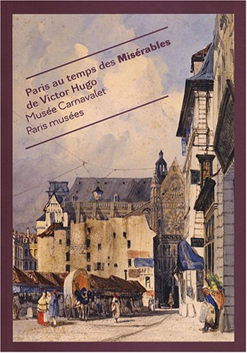 Stock image for Paris au temps des Misrables de Victor Hugo for sale by medimops