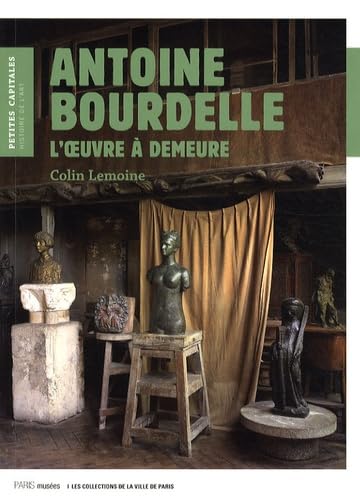 Beispielbild fr Antoine Bourdelle : L'oeuvre  demeure zum Verkauf von medimops