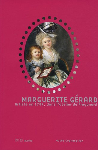 Stock image for Marguerite Gerard: Artiste en 1789, dans l'atelier de Fragonard. for sale by Books+