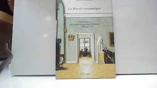 9782759601455: La Russie romantique  l'poque de Pouchkine et Gogol: Chefs-d'oeuvre de la galerie nationale Tretiakov, Moscou