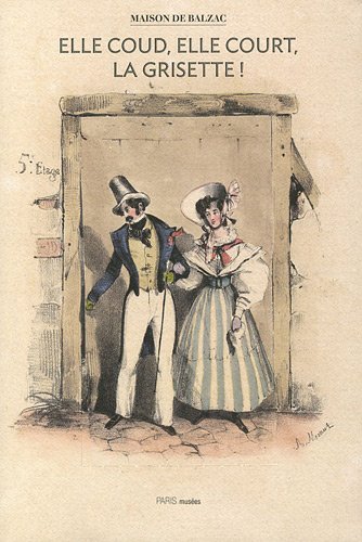 Imagen de archivo de Elle coud elle court la grisette Exposition Maison de Balzac a la venta por Librairie La Canopee. Inc.