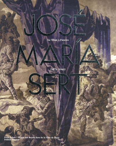 9782759601844: JOSE MARIA SERT (1874-1945): UN TITAN A L'OEUVRE