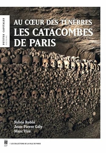 Stock image for Les catacombes de Paris : Au coeur des tnbres for sale by Okmhistoire