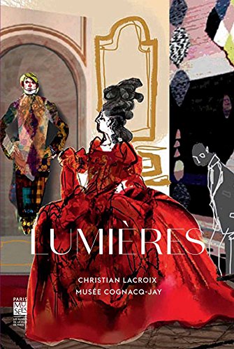 9782759602780: Lumires: Carte blanche  Christian Lacroix, muse Cognacq-Jay, 19 novembre 2014 - 19 avril 2015