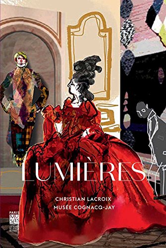 Stock image for Lumires : Carte blanche  Christian Lacroix, muse Cognacq-Jay, 19 novembre 2014 - 19 avril 2015 for sale by ECOSPHERE