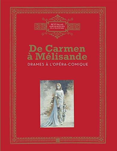 9782759602919: DE CARMEN A MELISANDRE,DRAMES A L'OPERA COMIQUE: Drames  l'Opra-Comique