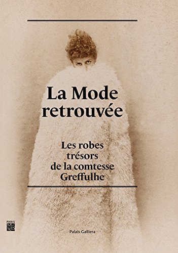 Stock image for La mode retrouve. Les robes trsors de la comtesse Greffulhe for sale by Okmhistoire