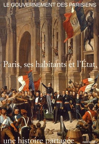 Stock image for Le gouvernement des Parisiens: Paris, ses habitants et l'Etat, une histoire partage for sale by Ammareal