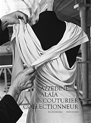 Beispielbild fr Azzedine Alaa, couturier collectionneur: Catalogue exposition PALAIS GALLIERA 2023 zum Verkauf von medimops