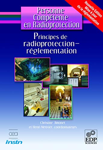 Stock image for Personne comptente en radioprotection : Principes de radioprotection - rglementation for sale by medimops