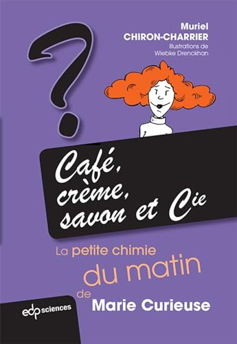 Stock image for Caf, crme, savon et Cie : La petite chimie du matin de Marie Curieuse for sale by Ammareal