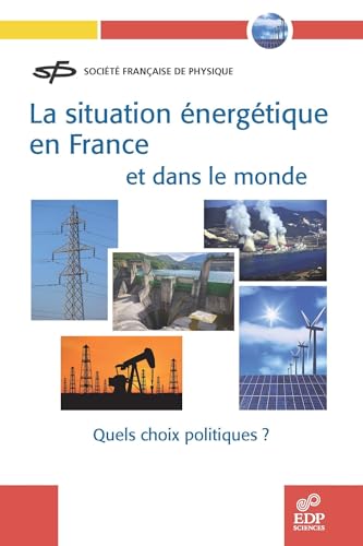 Imagen de archivo de La situation nergtique en France et dans le monde : Quels choix politiques ? a la venta por Ammareal