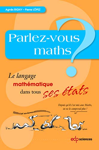 Beispielbild fr Parlez-vous Maths ? : Le Langage Mathmatique Dans Tous Ses tats zum Verkauf von RECYCLIVRE