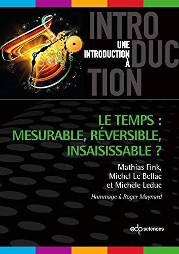 Stock image for Le temps : mesurable, rversible, insaisissable ? for sale by Revaluation Books