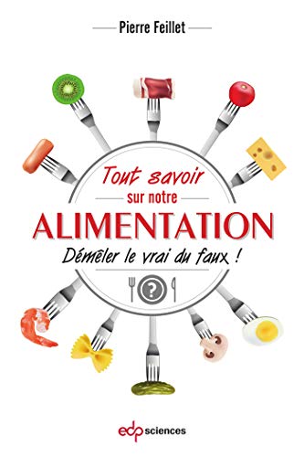 Stock image for Tout savoir sur notre alimentation: Dmler le vrai du faux (0) [Broch] Feillet, Pierre for sale by BIBLIO-NET