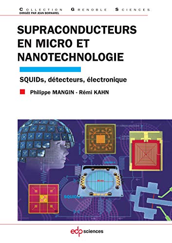 Stock image for Supraconducteurs en micro et nanotechnologie: SQUIDs, Dtecteurs, lectroniques (0) [Broch] Mangin, Philippe et Kahn, Rmi for sale by BIBLIO-NET