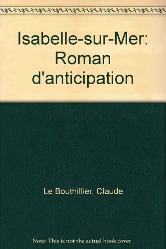 Imagen de archivo de Isabelle-Sur-Mer: Roman D'anticipation a la venta por B-Line Books